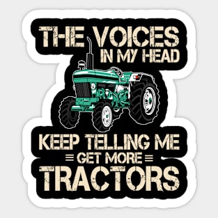 The Voice In My Head Keep Telling Me Get More Tractors Sticker